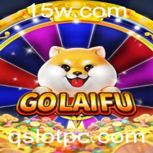Descubra o Fascinante Mundo de GoLaiFu: Uma Nova Experiência em Jogos com Qslot